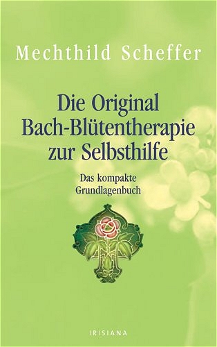 Die Original Bach-Blütentherapie zur Selbsthilfe