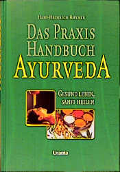 Das Praxis-Handbuch Ayurveda