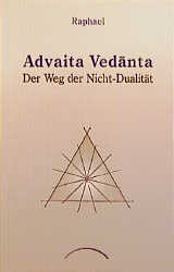 Advaita Vedanta - der Weg der Nicht-Dualitüt